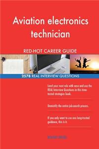 Aviation electronics technician RED-HOT Career; 2578 REAL Interview Questions