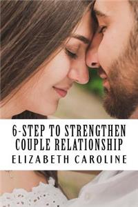 6-Step To Strengthen Couple Relationship