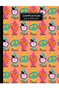 Peace Love Teach Composition Notebook