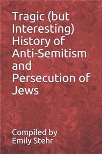 Tragic (But Interesting) History of Anti-Semitism and Persecution of Jews