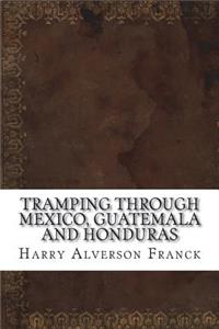 Tramping Through Mexico, Guatemala and Honduras
