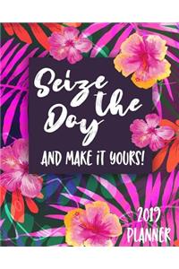 Seize the Day and Make It Yours! 2019 Planner