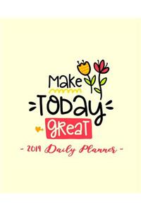 2019 Daily Planner - Make Today Great
