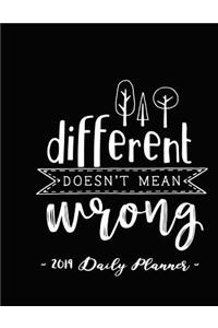 2019 Daily Planner - Different Doesn't Mean Wrong