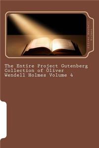 The Entire Project Gutenberg Collection of Oliver Wendell Holmes Volume 4