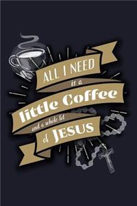 All I Need Is a Little Coffee and a Whole Lot of Jesus