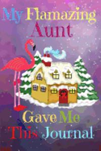 My Flamazing Aunt Gave Me This Journal