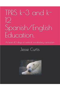 Tprs K-3 and K-12 Spanish/English Education.