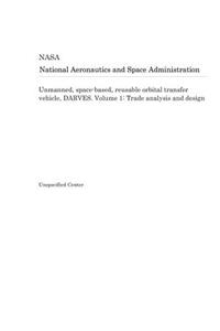 Unmanned, Space-Based, Reusable Orbital Transfer Vehicle, Darves. Volume 1