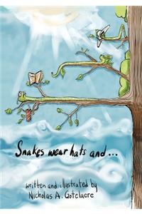 Snakes wear hats and...