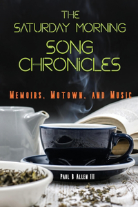 Saturday Morning Song Chronicles: Memoirs, Motown, and Music