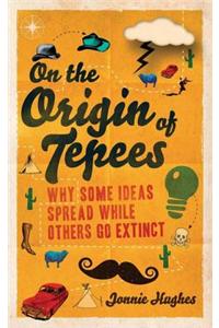 On the Origin of Tepees