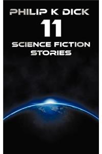 Philip K Dick - Eleven Science Fiction Stories