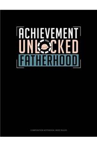 Achievement Unlocked Fatherhood