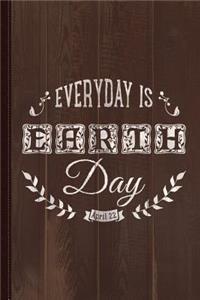 Everyday Is Earth Day Journal Notebook