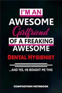 I Am an Awesome Girlfriend of a Freaking Awesome Dental Hygienist and Yes He Bought Me This