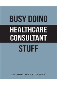 Busy Doing Healthcare Consultant Stuff