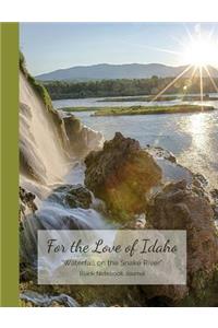 For the Love of Idaho Waterfall on the Snake River Blank Notebook Journal