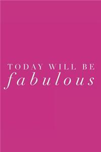 Today Will Be Fabulous