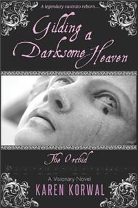 Gilding a Darksome Heaven (the Orchid)