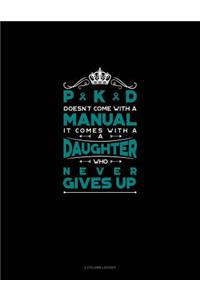 Pkd Doesn't Come with a Manual It Comes with a Daughter Who Never Gives Up