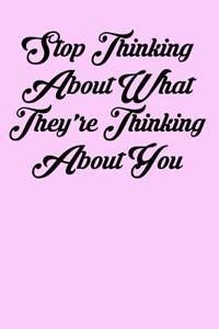 Stop Thinking about What They're Thinking about You