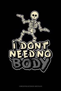 I Don't Need No Body