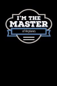 I'm the Master of Airplanes