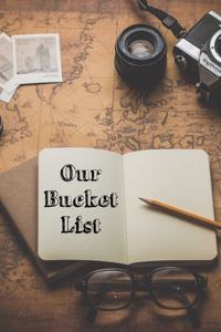 Our Bucket List
