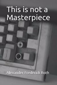 This Is Not a Masterpiece