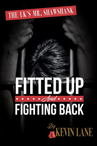 Fitted Up and Fighting Back