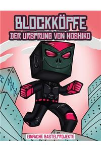 Einfache Bastelprojekte (Blockköpfe - Der Ursprung von Hoshiko)