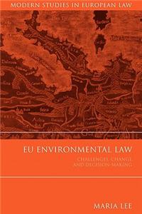 Eu Environmental Law: Challenges, Change and Decision-Making