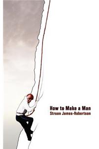 How to Make a Man