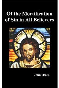 Of the Mortification of Sin in Believers