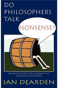 Do Philosophers Talk Nonsense?