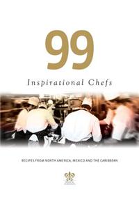 99 Inspirational Chefs: Recipes from North America, Mexico and the Caribbean