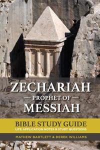 Zechariah: The Prophet of Messiah