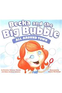 Becka and the Big Bubble: All Around Town