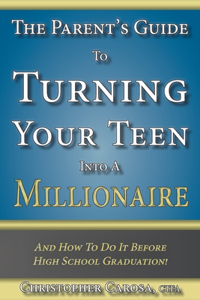 Parent's Guide to Turning Your Teen Into a Millionaire