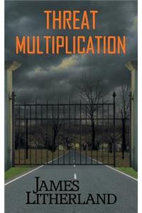 Threat Multiplication (Slowpocalypse, Book 2)