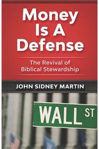 Money Is A Defense: The Revival of Biblical Stewardship