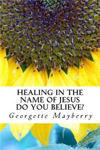 Healing In The Name Of Jesus