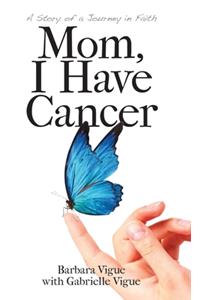 Mom, I Have Cancer