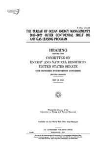 The Bureau of Ocean Energy Management's 2017-2022 outer continental shelf oil and gas leasing program