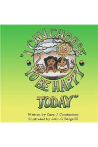 I Can Choose To Be Happy
