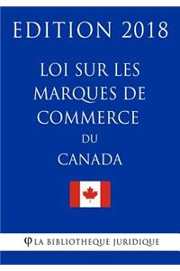 Loi sur les marques de commerce du Canada - Edition 2018