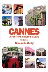 Cannes - A Festival Virgin's Guide (7th Edition)