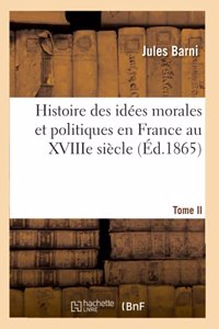 Histoire Des Idées Morales Et Politiques En France Au Xviiie Siècle- Tome II