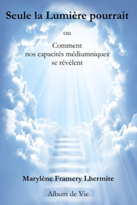 Seule la Lumière pourrait